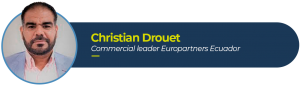 ìcture of Christian Drouet, Europartners Ecuador commercial leader and the author of this article.