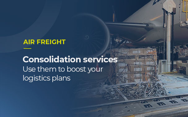 Over the picture of a cargo airplane, it is written air freight services, consolidation, use them to boost your logistics plans.